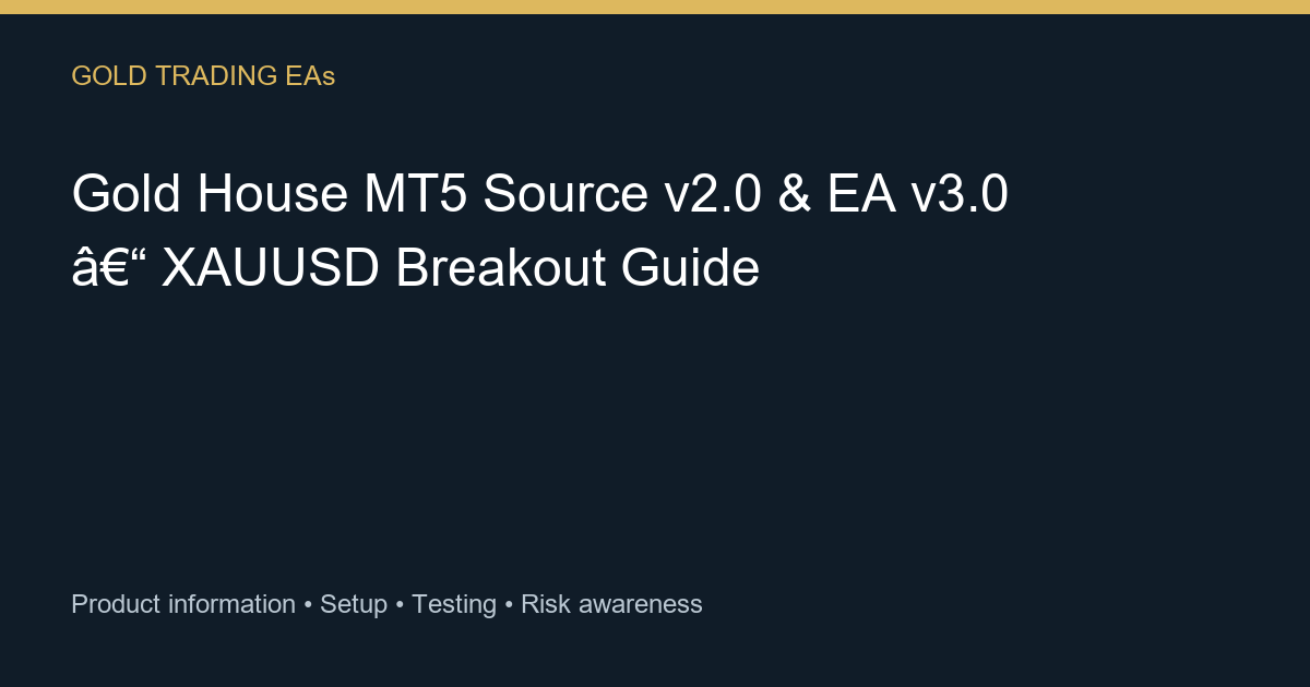 Gold House MT5 Source v2.0 & EA v3.0 guide